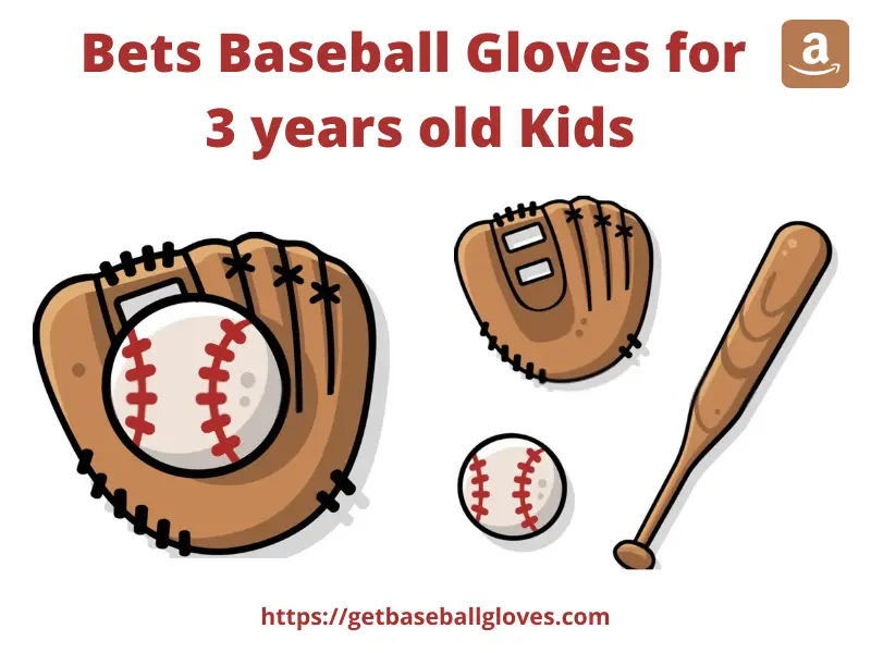 Bets Baseball Gloves for 3 years old Kids