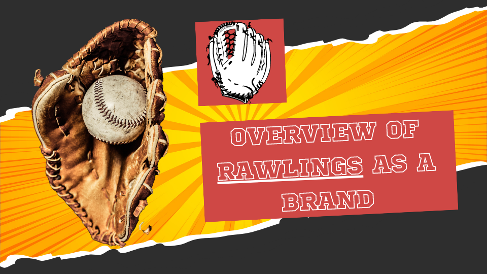 Does Rawlings Make a 13 Baseball Glove - Overview of Rawlings as a Brand