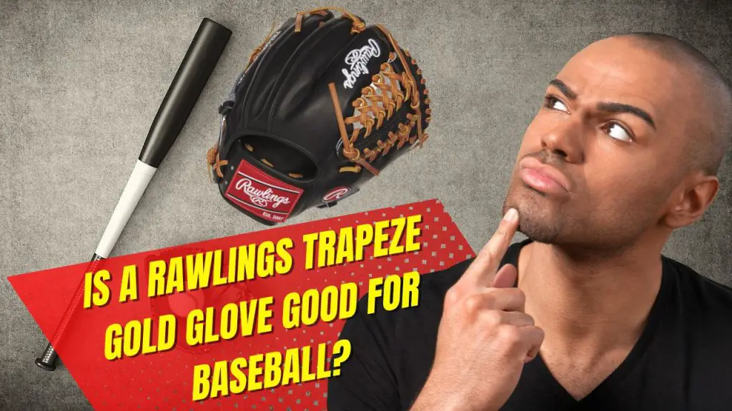 Is a Rawlings Trapeze Gold Glove Good for Baseball